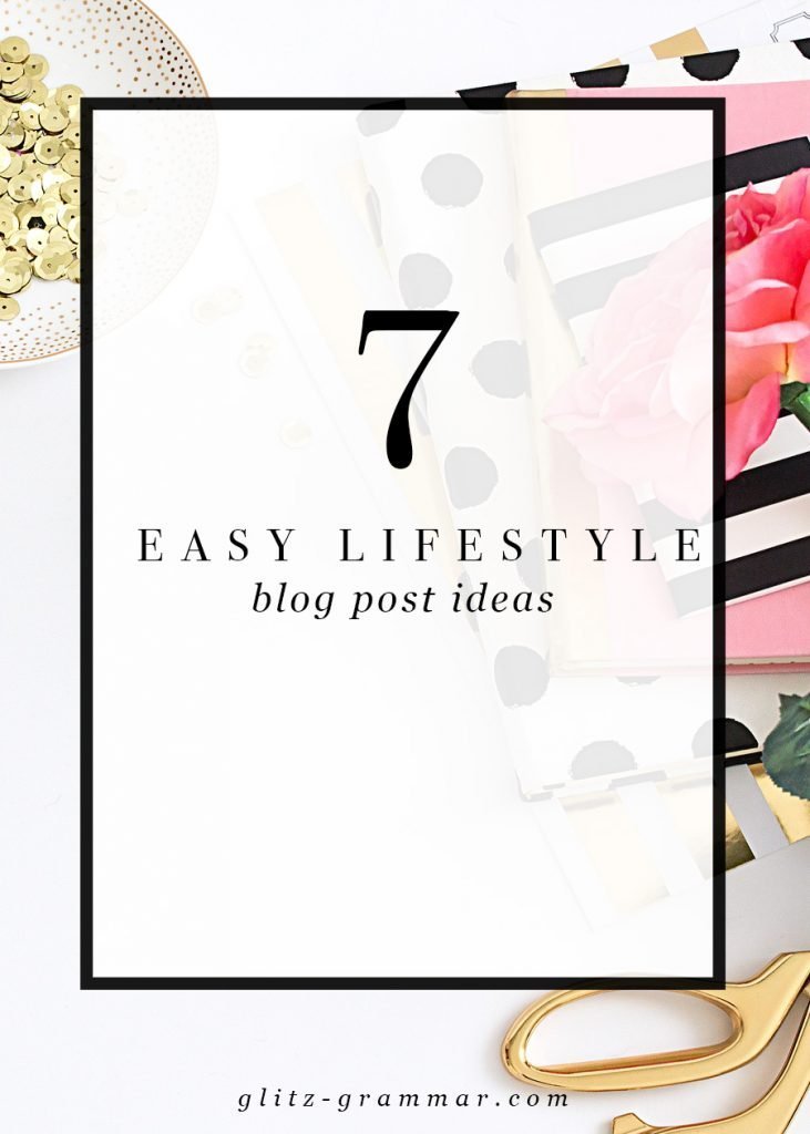 7 Easy Lifestyle Blog Post Ideas