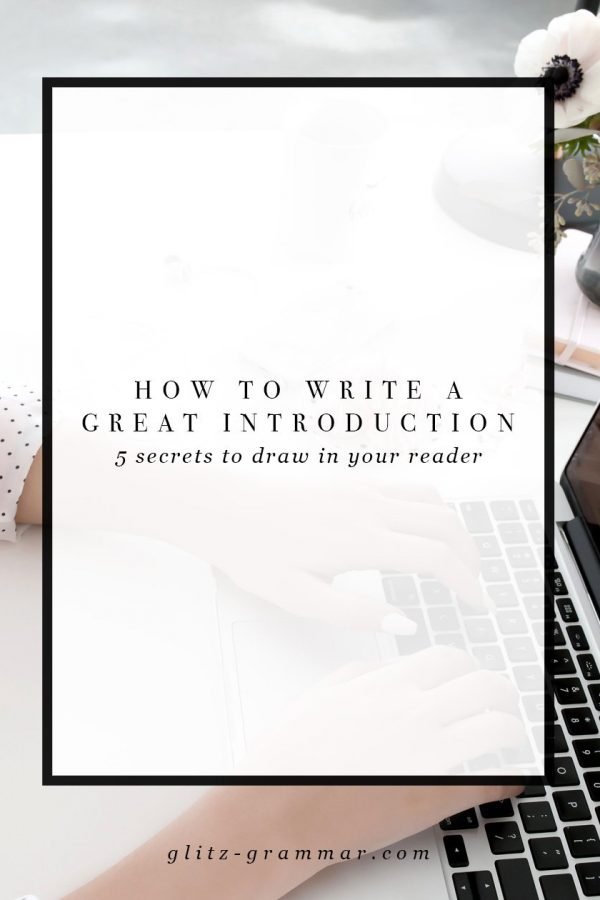 How to write a great introduction, 5 secrets to draw in your reader and keep them reading! Click the post to learn these copy tips