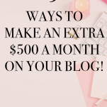 9 ways to make an extra $500 a month on your blog