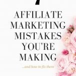 7 affiliate marketing mistakes you're making